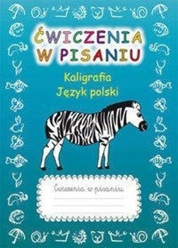 Ćwiczenia w pisaniu Kaligrafia Język polski z zebrą - Beata Guzowska