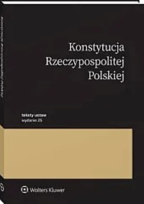 Konstytucja Rzeczypospolitej Polskiej Przepisy wyd.25/2025