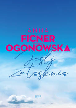 Jeśli zatęsknię, Anna Ficner-Ogonowska
