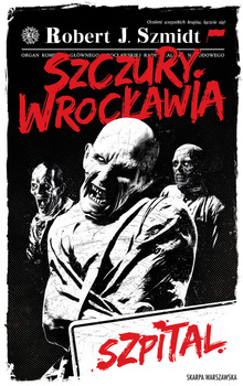 Szczury Wrocławia. Szpital, Robert J. Szmidt