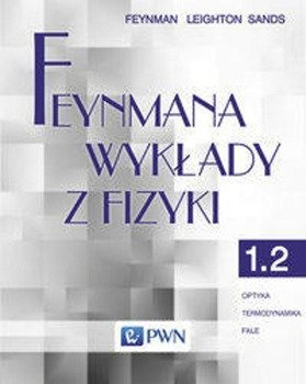 Feynmana wykłady z fizyki Tom 1 część 2 Optyka Termodynamika Fale - Richard P. Feynman, Robert B. Leighton, Matthew Sands