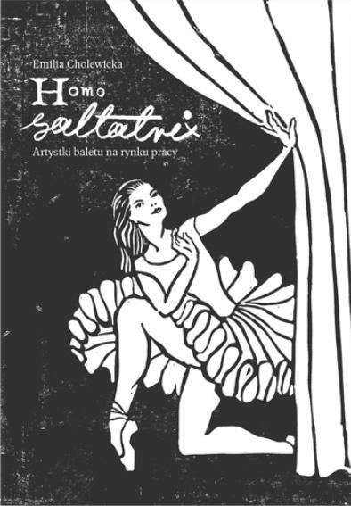 Homo saltatrix. Artystki baletu na rynku pracy, Emilia Cholewicka