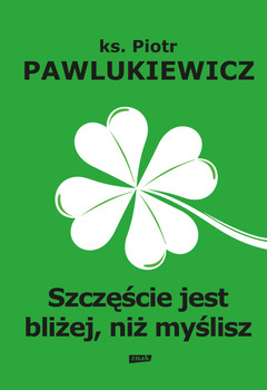 Szczęście jest bliżej niż myślisz, Pawlukiewicz