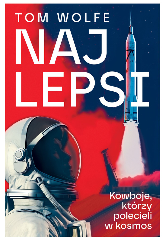 Najlepsi. Kowboje, którzy polecieli w kosmos, Tom Wolfe