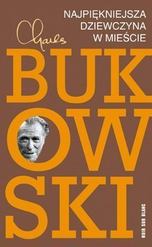 Najpiękniejsza dziewczyna w mieście, Ch. Bukowski