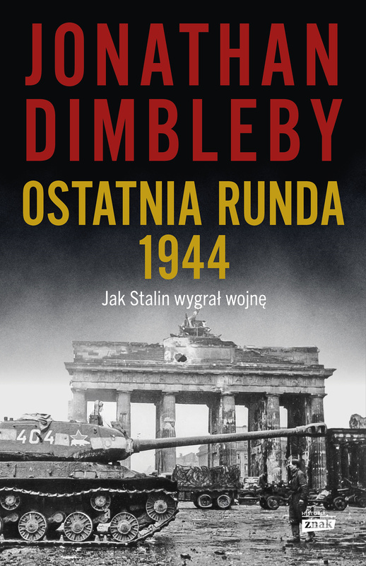 Ostatnia runda 1944: Jak Stalin wygrał wojnę, Jonathan Dimbleby