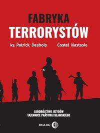 Fabryka terrorystów - Patrick Desbois, Nastasie Costel