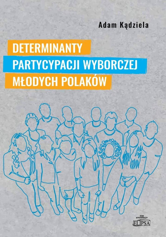 Determinanty partycypacji wyborczej młodych..., Adam Kądziela