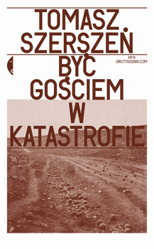 Być gościem w katastrofie, Tomasz Szerszeń