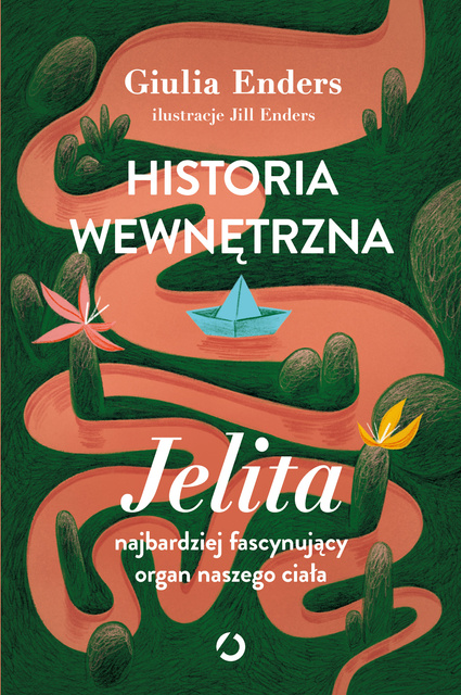 Historia wewnętrzna. Jelita – najbardziej fascynujący organ naszego ciała, Giulia Enders