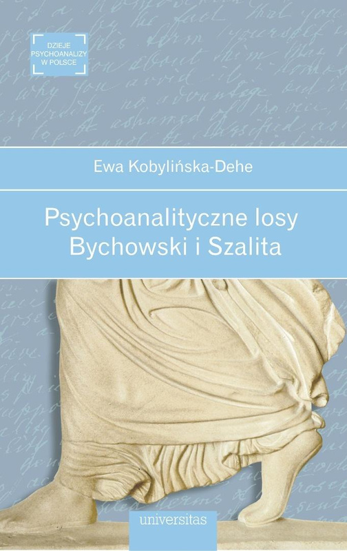 Psychoanalityczne losy. Bychowski i Szalita, Ewa Kobylińska-dehe