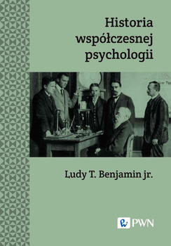 Historia współczesnej psychologii. Wydanie nowe, Ludy T. Benajmin-Jr.