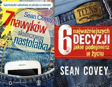 6 najważniejszych decyzji, które kiedykolwiek podejmiesz + 7 nawyków skutecznego nastolatka, Sean Covey