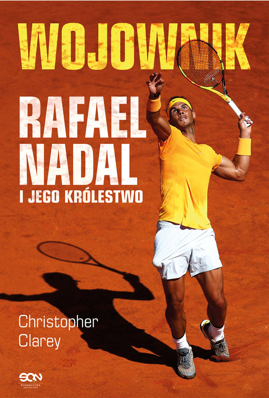 Wojownik. Rafael Nadal i jego królestwo, Christopher Clarey