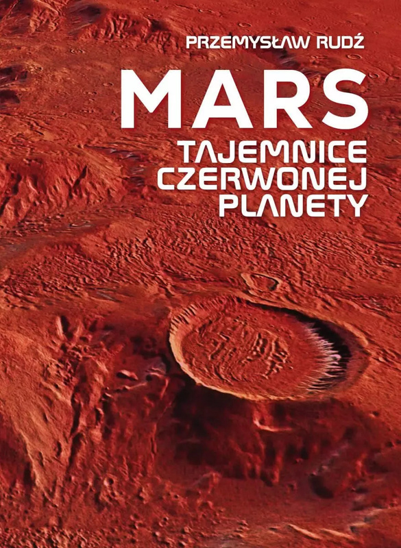 Mars. Tajemnice Czerwonej Planety, Przemysław Rudź