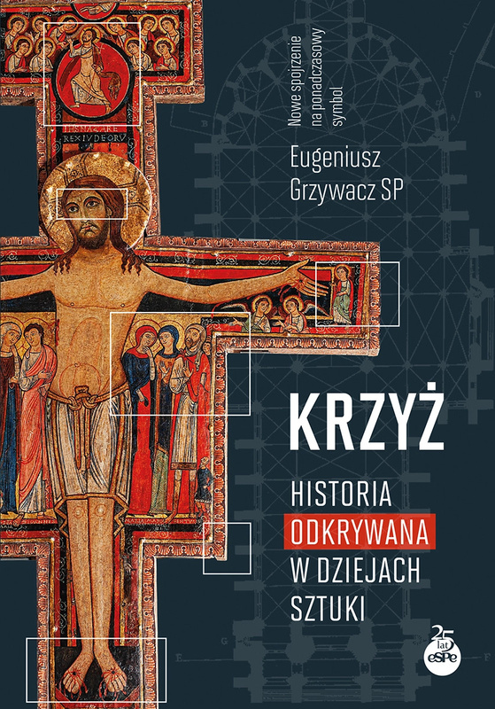 Krzyż. Historia odkrywana w dziejach sztuki, Eugeniusz Grzywacz SP