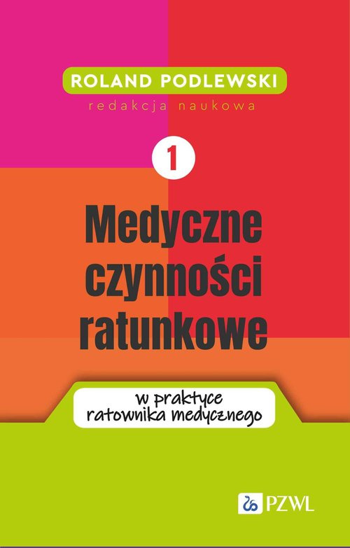 Medyczne czynności ratunkowe w praktyce ratownika medycznego Tom 1, Podlewski Roland