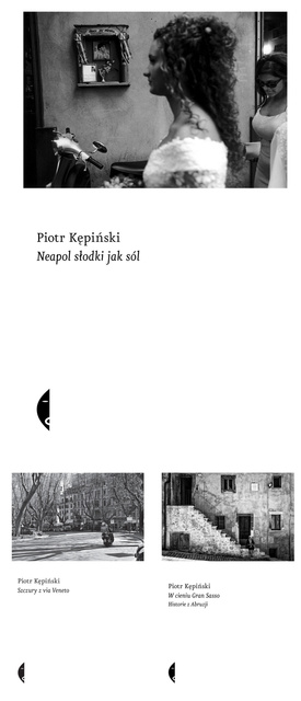 Neapol słodki jak sól + Szczury z via Veneto + W cieniu Gran Sasso, Piotr Kępiński