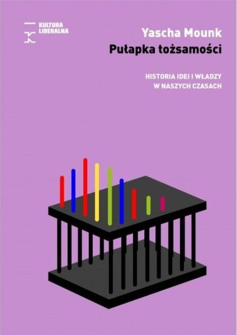 Pułapka tożsamości. Historia idei i władzy..., Yascha Mounk