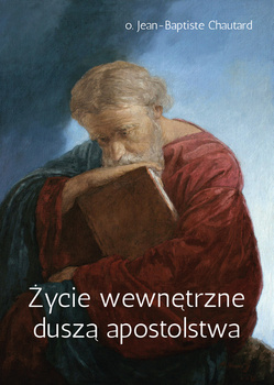 Życie wewnętrzne duszą apostolstwa, Jean-Baptiste Chautard
