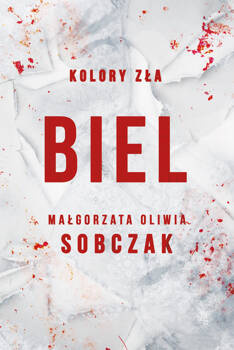 Kolory zła. Biel. Tom 3, Małgorzata Oliwia Sobczak