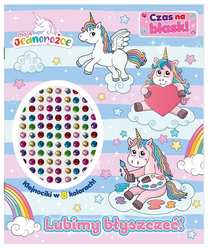 Moje Jednorożce. Moje Jednorożce. Czas na blask!., praca zbiorowa