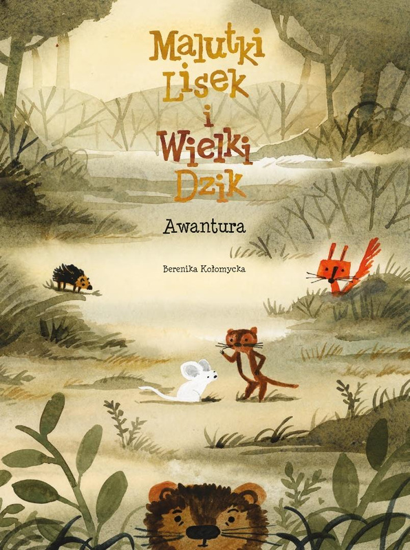 Malutki Lisek i Wielki Dzik T.10 Awantura, Berenika Kołomycka