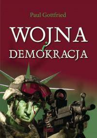 Wojna i demokracja - Paul Gottfried