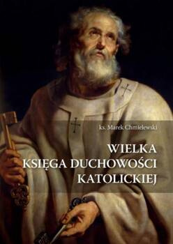 Wielka księga duchowości katolickiej, ks. Marek Chmielewski
