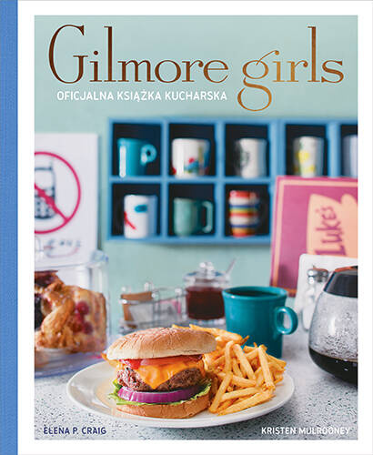 Gilmore Girls. Oficjalna książka kucharska, Elena Craig