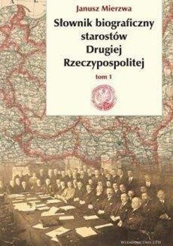 Słownik biograficzny starostów Drugiej Rzeczypospolitej. Tom 1, Janusz Mierzwa