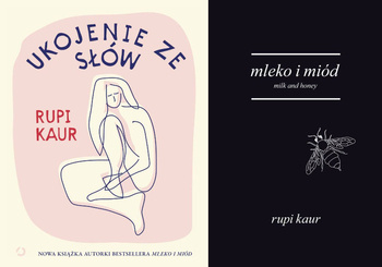 Ukojenie ze słów + Mleko i miód. Milk and honey PAKIET 2, Rupi Kaur