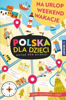 Polska dla dzieci. Na urlop, weekend, wakacje, praca zbiorowa