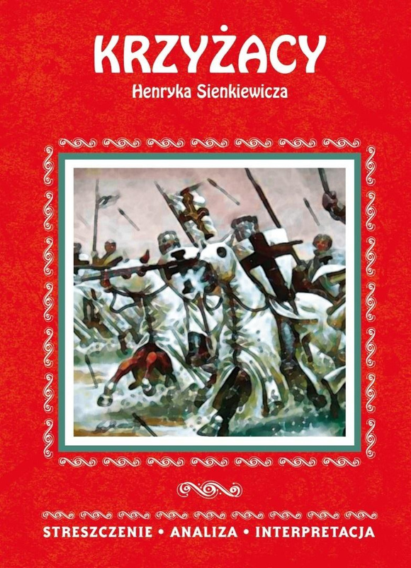 Streszczenie - Krzyżacy. Henryk Sienkiewicz, Zespół