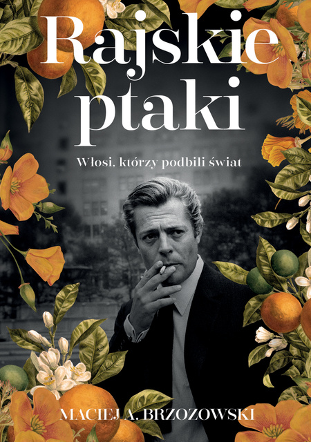 Rajskie ptaki. Włosi, którzy podbili świat, Maciej Brzozowski