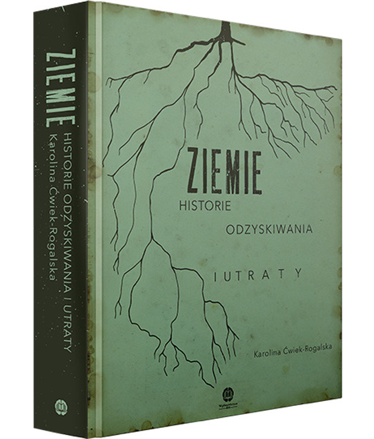 Ziemie. Historie odzyskiwania i utraty, Karolina Ćwiek-Rogalska