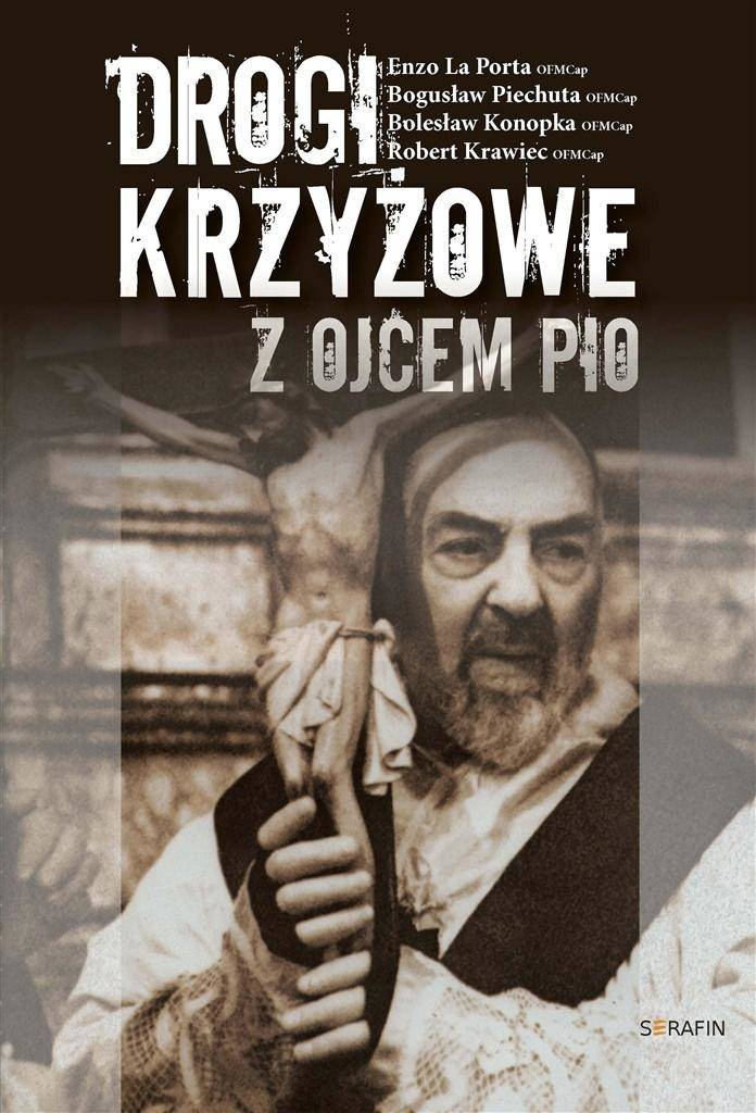 Drogi krzyżowe z Ojcem Pio - Enzo La Porta, Bogusław Piechuta, Bolesław Konopk