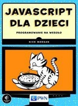 JavaScript dla dzieci Programowanie na wesoło - Morgan Nick
