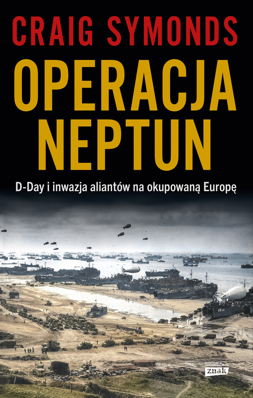 Operacja Neptun. D-Day i inwazja Aliantów na okupowaną Europę, Craig Symonds