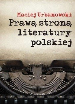 Prawą stroną literatury polskiej,Maciej Urbanowski