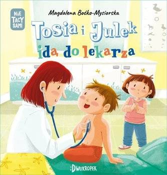 Tosia i Julek idą do lekarza, M. Boćko-Mysiorska