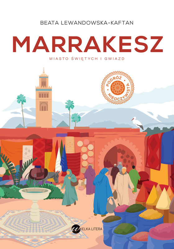 Marrakesz. Miasto świętych i gwiazd, Beata Lewandowska-Kaftan