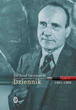 Dziennik. Tom V: 1981-1989, Jan Józef Szczepański