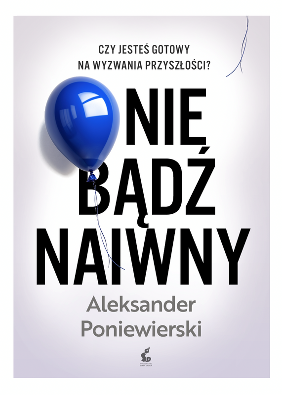 Nie bądź naiwny, Aleksander Poniewierski