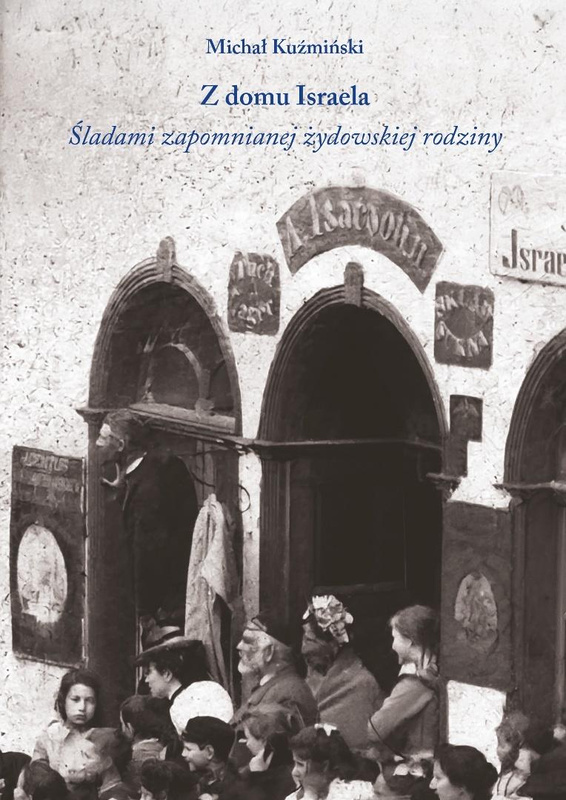 Z domu Israela. Śladami zapomnianej żydowskiej..., Michał Kuźmiński