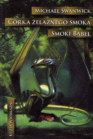 Córka żelaznego smoka. Smoki Babel, Michael Swanwick
