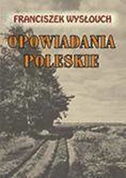 Opowiadania poleskie, Franciszek Wysłouch