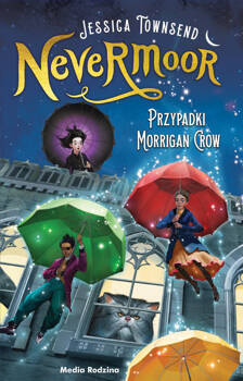 Przypadki Morrigan Crow. Nevermoor. Tom 1, Jessica Townsend