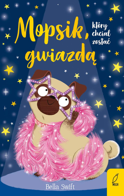 Mopsik, który chciał zostać gwiazdą. Tom 6, Bella Swift