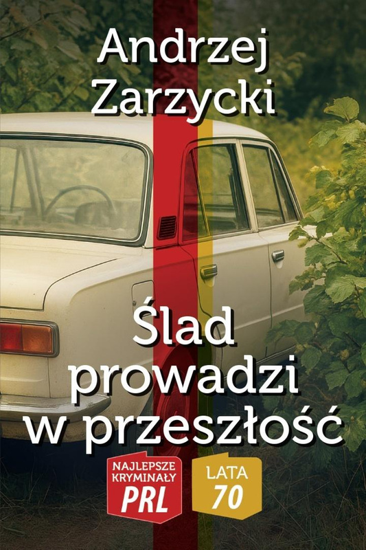 Najlepsze kryminały PRL.Ślad prowadzi w przeszłość, Andrzej Zarzycki